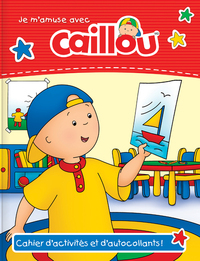 Je m'amuse avec Caillou - Cahier d'activités et d'autocollants