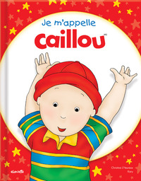 JE M'APPELLE CAILLOU