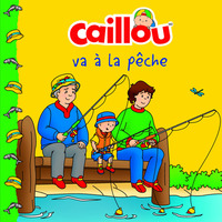 CAILLOU VA A LA PECHE