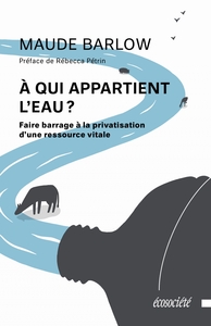 A QUI APPARTIENT L'EAU ? - FAIRE BARRAGE A LA PRIVATISATION