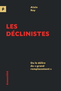 LES DECLINISTES - OU LE DELIRE DU  GRAND REMPLACEMENT