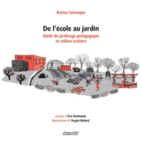 De l'école au jardin - Guide de jardinage pédagogique en mil