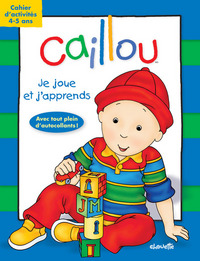 CAILLOU JE JOUE ET J'APPRENDS - CAHIER D'ACTIVITES 4-5 ANS