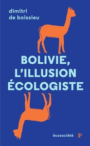 Bolivie, l'illusion écologiste - Voyage entre nature et poli