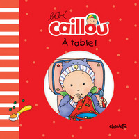 BEBE CAILLOU A TABLE !