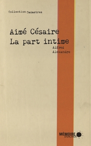 Aime Césaire -La part intime