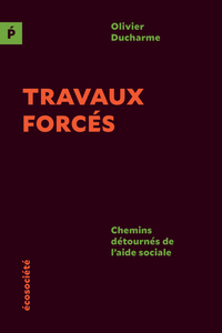 Travaux forcés - Chemins détournés de l'aide sociale