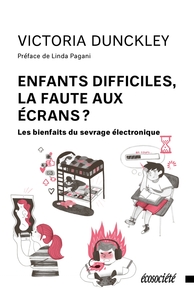 ENFANTS DIFFICILES, LA FAUTE AUX ECRANS ? - LES BIENFAITS DU