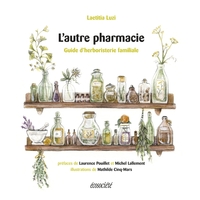 L'AUTRE PHARMACIE - GUIDE D'HERBORISTERIE FAMILIALE