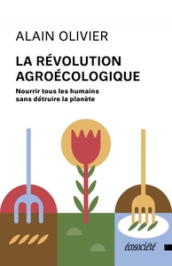 LA REVOLUTION AGROECOLOGIQUE - NOURRIR TOUS LES HUMAINS SANS