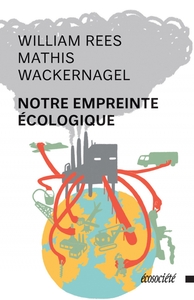 NOTRE EMPREINTE ECOLOGIQUE - COMMENT REDUIRE LES CONSEQUENCE