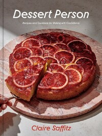 DESSERT PERSON: RECIPES AND GUIDANCE FOR BAKING /ANGLAIS