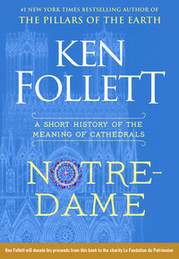 Ken Follett Notre-Dame A Short History of the Meaning of Cathedrals /anglais