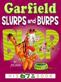 GARFIELD SLURPS AND BURPS: HIS 67TH BOOK