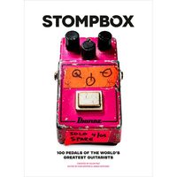 STOMPBOX : 100 PEDALS OF THE WORLD'S GREATEST GUITARISTS /ANGLAIS