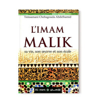 L'IMAM MALIK SA VIE, SON OEUVRE ET SON ECOLE D'APRES ABDELHAMID CHEBAGOUDA - EDITIONS AL-IMEN