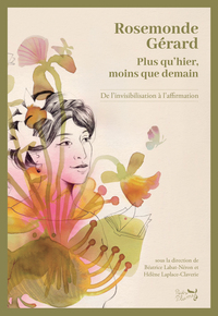 ROSEMONDE GERARD - PLUS QU'HIER, MOINS QUE DEMAIN - DE L'INVISIBILISATION A L'AFFIRMATION