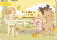 LA TOILETTE DES P'TITS POURCEAUX