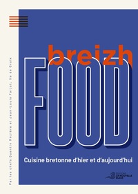 BREIZH FOOD - CUISINE BRETONNE D'HIER ET D'AUJOURD'HUI.