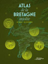 L’Atlas de la Bretagne insolite