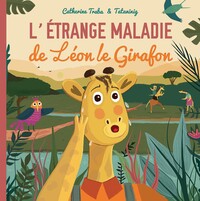 L'ETRANGE MALADIE DE LEON LE GIRAFON