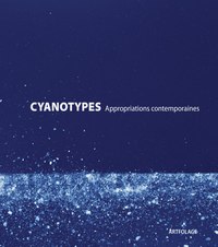Cyanotypes Appropriations contemporaines