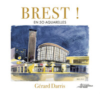 BREST ! EN 50 AQUARELLES