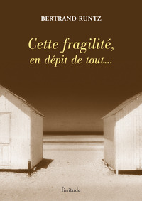 CETTE FRAGILITE, EN DEPIT DE TOUT...