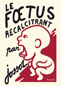 LE FOETUS RECALCITRANT