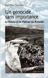 Un génocide sans importance - la France et le Vatican au Rwanda