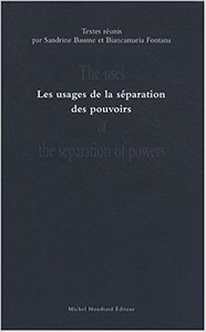 La separation des pouvoirs, sens d'une exigence juridico-politique