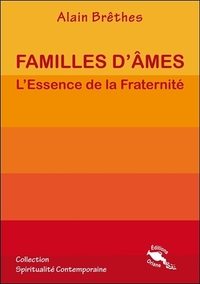 FAMILLES D'AMES - L'ESSENCE DE LA FRATERNITE