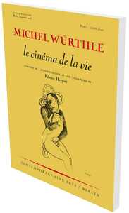 Michel Würthle : le cinéma de la vie