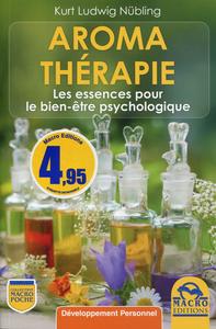 AROMATHERAPIE - LES ESSENCES POUR LE BIEN-ETRE PSYCHOLOGIQUE.