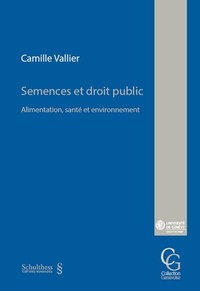 SEMENCES ET DROIT PUBLIC - ALIMENTATION, SANTE ET ENVIRONNEMENT