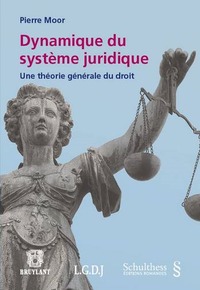 DYNAMIQUE DU SYSTEME JURIDIQUE - UNE THEORIE GENERALE DU DROIT