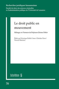 LE DROIT PUBLIC EN MOUVEMENT - TOME 70 - MELANGES EN L'HONNEUR DU PROFESSEUR ETIENNE POLTIER