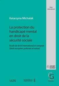 LA PROTECTION DU HANDICAPE MENTAL EN DROIT DE LA SECURITE SOCIALE - ETUDE DE DROIT INTERNATIONAL ET