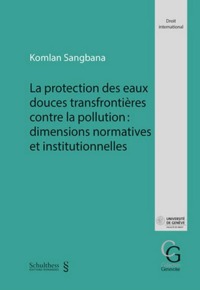 LA PROTECTION DES EAUX DOUCES TRANSFRONTIERES CONTRE LA POLLUTION