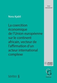 La coercition économique de l'union européenne sur le continent africain vecteur de l'affirmation d'un acteur international complexe