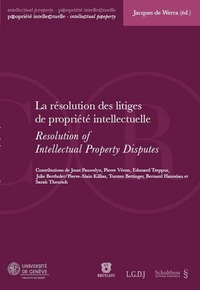 LA RESOLUTION DES LITIGES DE PROPRIETE INTELLECTUELLE