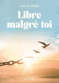 Libre malgré toi