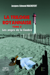 LES ANGES DE LA COUBRE - LA TRILOGIE ROYANNAISE TOME 3