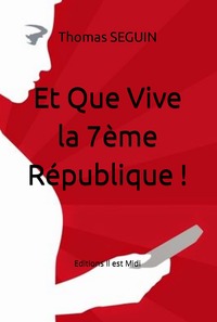 Et Que Vive la 7ème République !