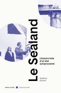 Le Sealand - L’histoire folle d’un état autoproclamé