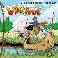 VIC ET NOE TOME 7 - A LA POURSUITE DE L'OR BLANC