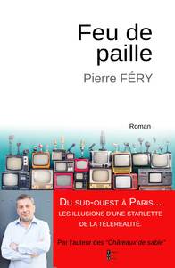FEU DE PAILLE - DU SUD-OUEST A PARIS, LES ILLUSIONS D'UNE STARLETTE DE LA TELEREALITE