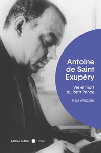 ANTOINE DE SAINT-EXUPERY - VIE ET MORT DU PETIT PRINCE