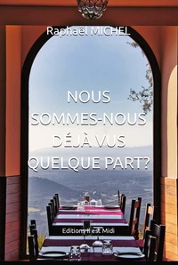 NOUS SOMMES-NOUS DÉJÀ VUS QUELQUE PART?
