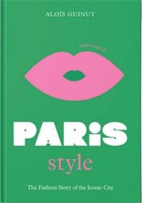 LITTLE BOOK OF PARIS STYLE